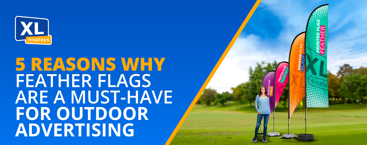 5 Reasons Why Feather Flags Are a Must-Have for Outdoor Advertising